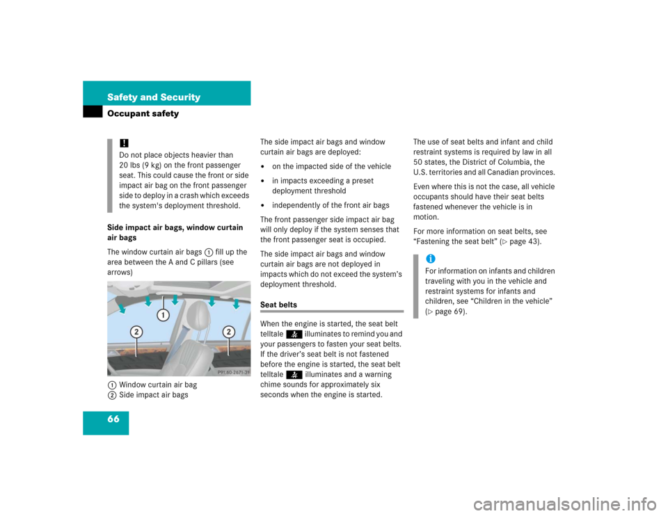 MERCEDES-BENZ C WAGON 2005 S203 Repair Manual 66 Safety and SecurityOccupant safetySide impact air bags, window curtain 
air bags
The window curtain air bags1 fill up the 
area between the A and C pillars (see 
arrows)
1Window curtain air bag
2Si