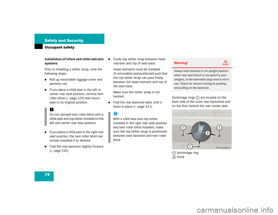 MERCEDES-BENZ C WAGON 2005 S203 Manual PDF 74 Safety and SecurityOccupant safetyInstallation of infant and child restraint 
systems
Prior to installing a tether strap, note the 
following steps:
Roll up retractable luggage cover and 
partitio