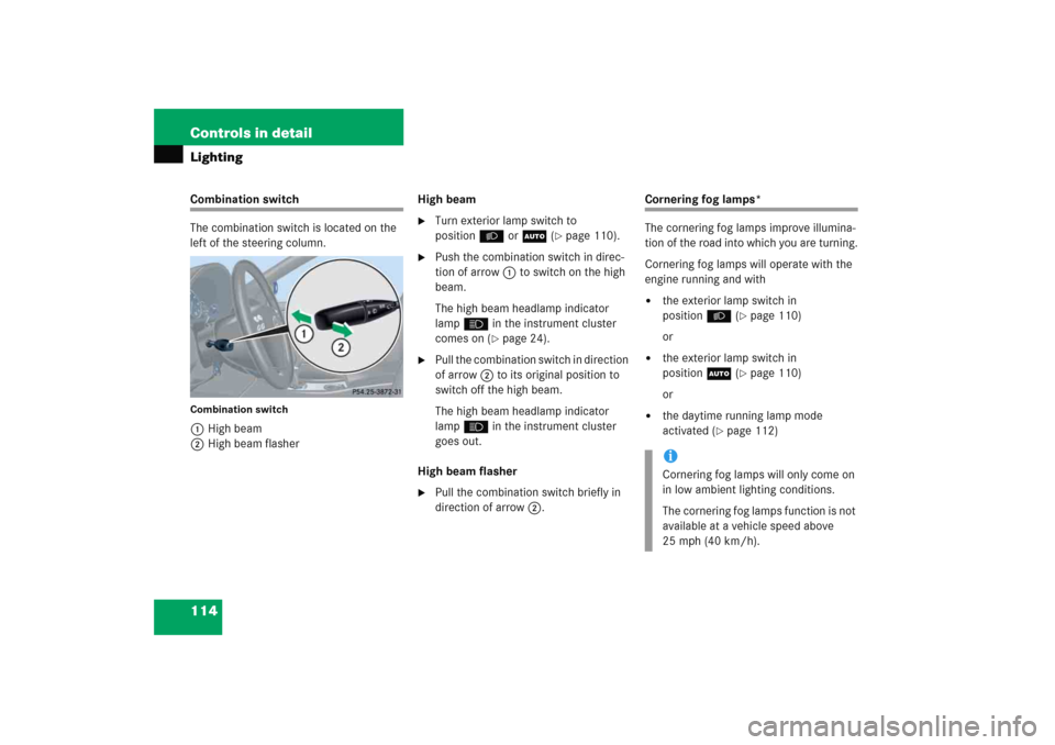 MERCEDES-BENZ C COUPE 2005 CL203 Owners Manual 114 Controls in detailLightingCombination switch
The combination switch is located on the 
left of the steering column.Combination switch1High beam
2High beam flasherHigh beam

Turn exterior lamp swi