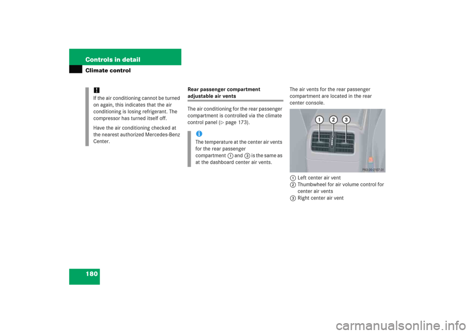 MERCEDES-BENZ C COUPE 2005 CL203 Owners Manual 180 Controls in detailClimate control
Rear passenger compartment adjustable air vents
The air conditioning for the rear passenger 
compartment is controlled via the climate 
control panel (
page 173)