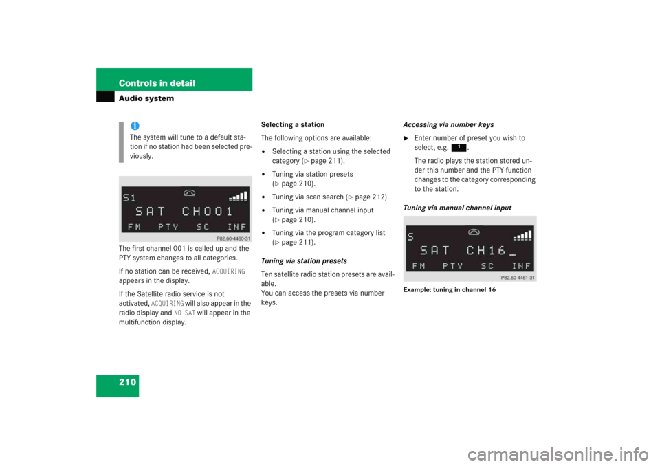 MERCEDES-BENZ C COUPE 2005 CL203 Owners Manual 210 Controls in detailAudio systemThe first channel 001 is called up and the 
PTY system changes to all categories.
If no station can be received, 
ACQUIRING
 
appears in the display.
If the Satellite