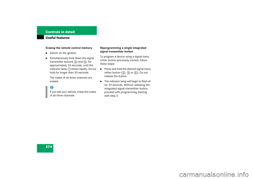 MERCEDES-BENZ C COUPE 2005 CL203 Owners Manual 274 Controls in detailUseful featuresErasing the remote control memory
Switch on the ignition.

Simultaneously hold down the signal 
transmitter buttons2 and 4, for 
approximately 20 seconds, until 