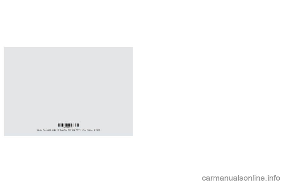 MERCEDES-BENZ C COUPE 2005 CL203 Owners Manual Sommer Corporate\ Media\ AG
Operator’s Manual
C-Class Sport Coupe
Order No. 6515 0146 13 Part No. 203 584 22 71 USA Edition B 2005
Ê4Ct6gbË2035842271
Operator’s Manual C-Class Sport Coupe 