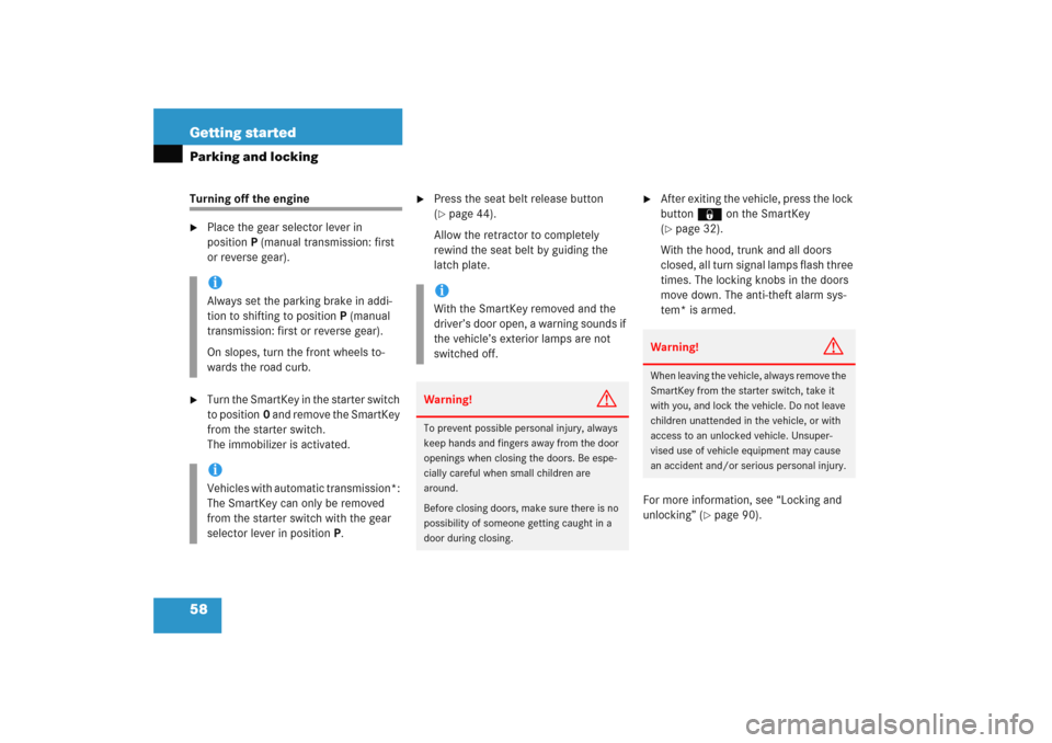 MERCEDES-BENZ C COUPE 2005 CL203 Owners Manual 58 Getting startedParking and lockingTurning off the engine 
Place the gear selector lever in 
positionP (manual transmission: first 
or reverse gear).

Turn the SmartKey in the starter switch 
to p
