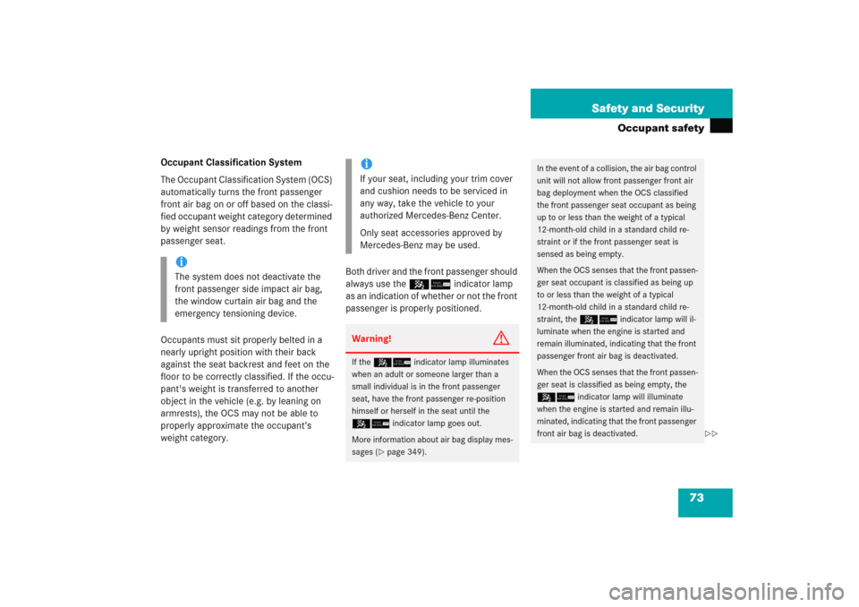 MERCEDES-BENZ C COUPE 2005 CL203 Manual PDF 73 Safety and Security
Occupant safety
Occupant Classification System
The Occupant Classification System (OCS) 
automatically turns the front passenger 
front air bag on or off based on the classi-
fi