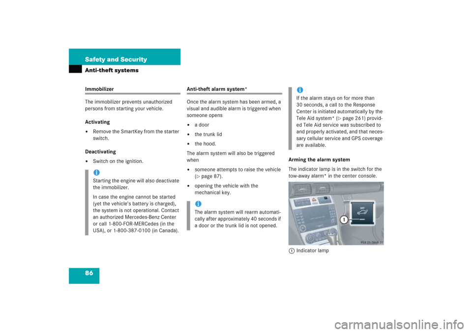 MERCEDES-BENZ C COUPE 2005 CL203 Owners Manual 86 Safety and SecurityAnti-theft systemsImmobilizer
The immobilizer prevents unauthorized 
persons from starting your vehicle.
Activating
Remove the SmartKey from the starter 
switch.
Deactivating

