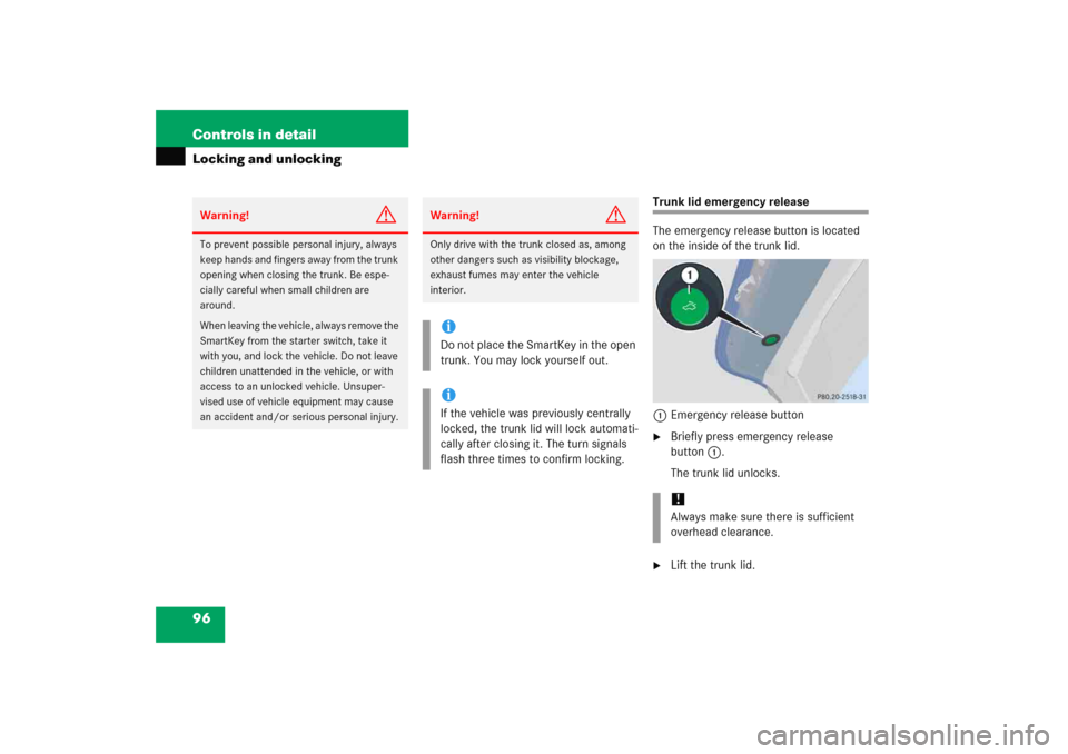 MERCEDES-BENZ C COUPE 2005 CL203 Service Manual 96 Controls in detailLocking and unlocking
Trunk lid emergency release
The emergency release button is located 
on the inside of the trunk lid.
1Emergency release button
Briefly press emergency relea