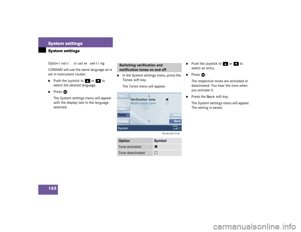 MERCEDES-BENZ C-Class 2005 W203 Comand Manual 162 System settingsSystem settingsOption 
Instr. cluster setting
COMAND will use the same language as is 
set in instrument cluster.
Push the joystick to g or G to 
select the desired language.

Pre