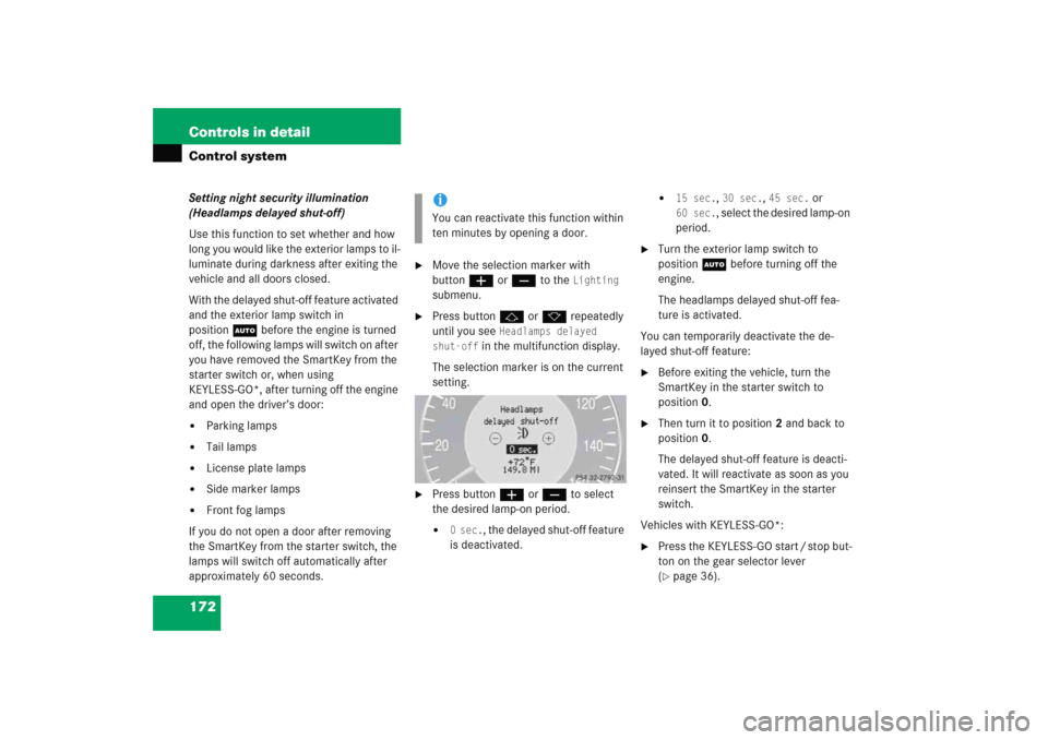 MERCEDES-BENZ E WAGON 2005 S211 Owners Manual 172 Controls in detailControl systemSetting night security illumination 
(Headlamps delayed shut-off)
Use this function to set whether and how 
long you would like the exterior lamps to il-
luminate d