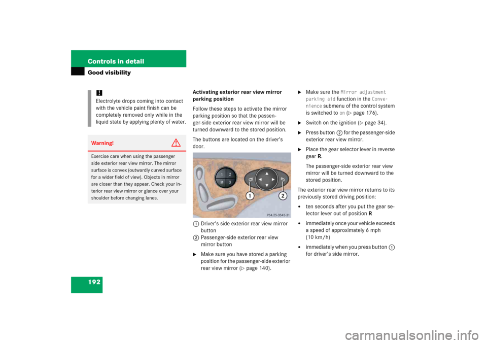MERCEDES-BENZ E WAGON 2005 S211 Owners Manual 192 Controls in detailGood visibility
Activating exterior rear view mirror 
parking position
Follow these steps to activate the mirror 
parking position so that the passen-
ger-side exterior rear view