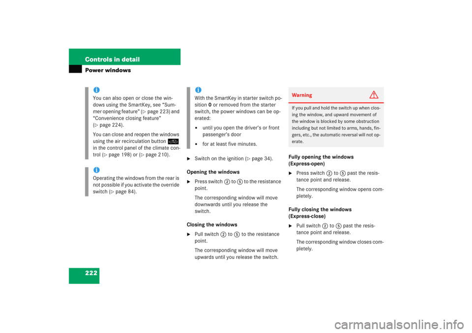 MERCEDES-BENZ E WAGON 2005 S211 Owners Manual 222 Controls in detailPower windows

Switch on the ignition (
page 34).
Opening the windows

Press switch2 to 5 to the resistance 
point.
The corresponding window will move 
downwards until you rel