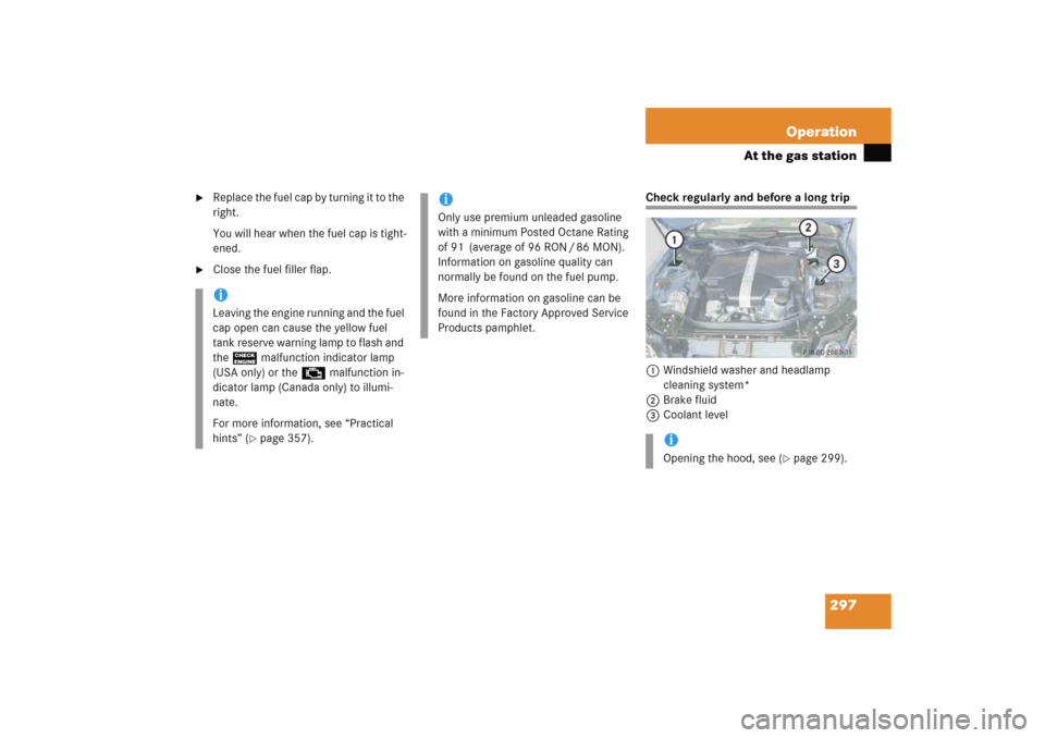 MERCEDES-BENZ E WAGON 2005 S211 Owners Manual 297 Operation
At the gas station

Replace the fuel cap by turning it to the 
right.
You will hear when the fuel cap is tight-
ened.

Close the fuel filler flap.
Check regularly and before a long tri