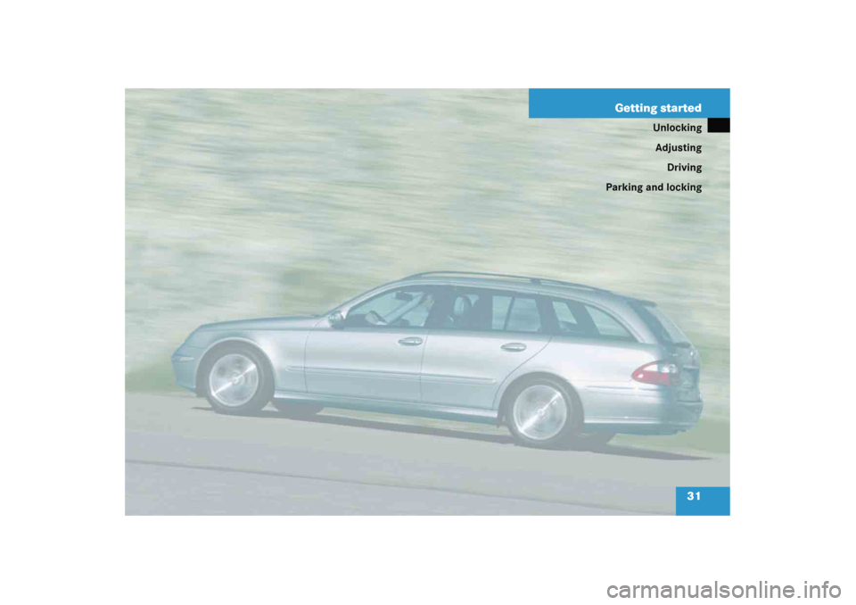 MERCEDES-BENZ E WAGON 2005 S211 Owners Guide 31 Getting started
Unlocking
Adjusting
Driving
Parking and locking 