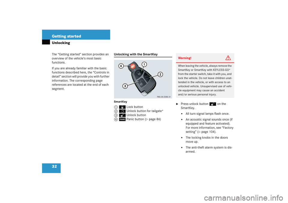 MERCEDES-BENZ E WAGON 2005 S211 Owners Guide 32 Getting startedThe “Getting started” section provides an 
overview of the vehicle’s most basic 
functions.
If you are already familiar with the basic 
functions described here, the “Control