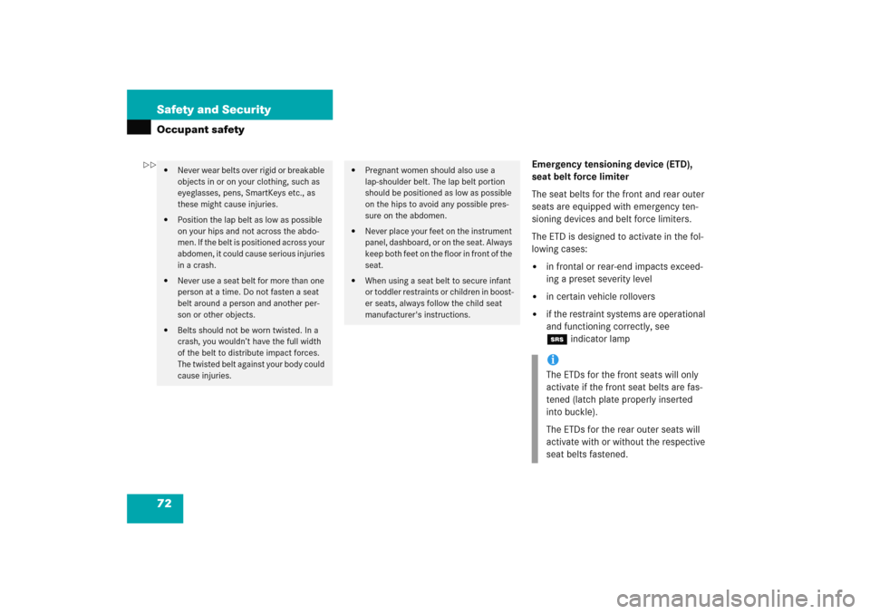 MERCEDES-BENZ E WAGON 2005 S211 Owners Manual 72 Safety and SecurityOccupant safety
Emergency tensioning device (ETD), 
seat belt force limiter
The seat belts for the front and rear outer 
seats are equipped with emergency ten-
sioning devices an