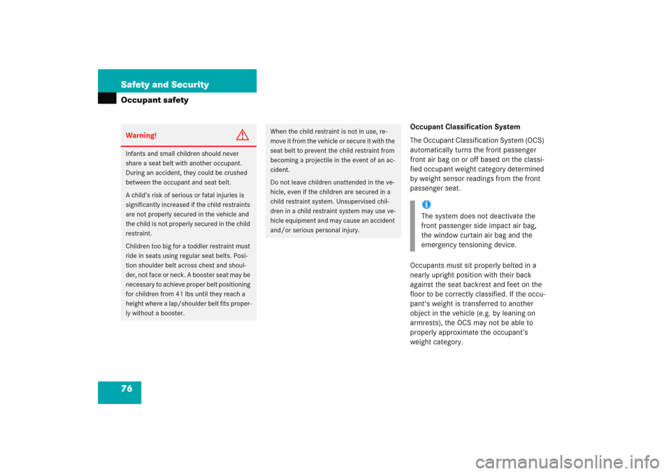 MERCEDES-BENZ E WAGON 2005 S211 Owners Manual 76 Safety and SecurityOccupant safety
Occupant Classification System
The Occupant Classification System (OCS) 
automatically turns the front passenger 
front air bag on or off based on the classi-
fie