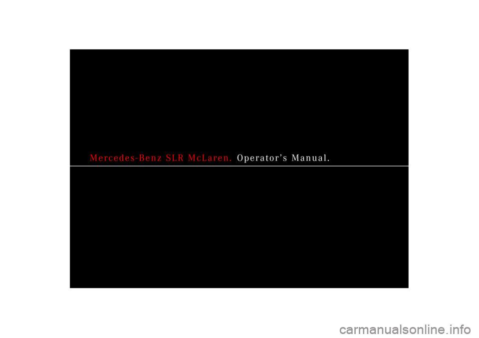 MERCEDES-BENZ SLR 2006 R199 Owners Manual Mercedes-Benz SLR McLaren. Operator’s Manual. MERCEDES-BENZ SLR 2006 R199 Owners Manual Mercedes-Benz SLR McLaren. Operator’s Manual.