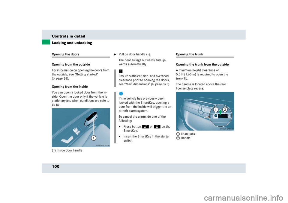 MERCEDES-BENZ SLR 2006 R199 Owners Manual 100 Controls in detailLocking and unlockingOpening the doors
Opening from the outside
For information on opening the doors from 
the outside, see “Getting started” 
(page 38).
Opening from the in