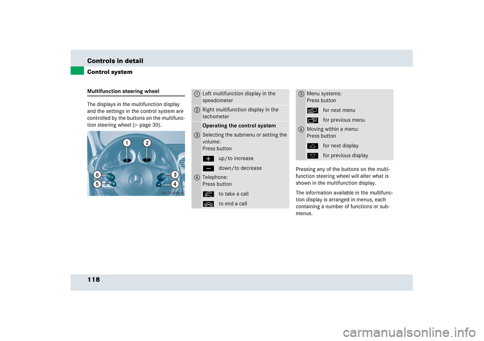 MERCEDES-BENZ SLR 2006 R199 Owners Manual 118 Controls in detailControl systemMultifunction steering wheel
The displays in the multifunction display 
and the settings in the control system are 
controlled by the buttons on the multifunc-
tion