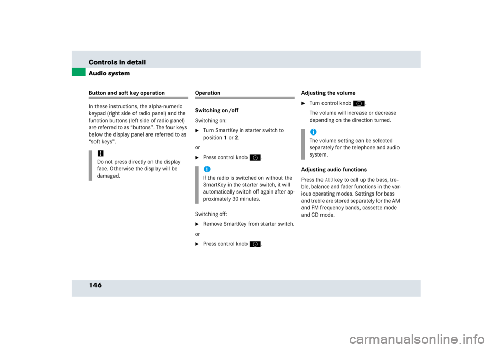 MERCEDES-BENZ SLR 2006 R199 Owners Manual 146 Controls in detailAudio systemButton and soft key operation
In these instructions, the alpha-numeric 
keypad (right side of radio panel) and the 
function buttons (left side of radio panel) 
are r