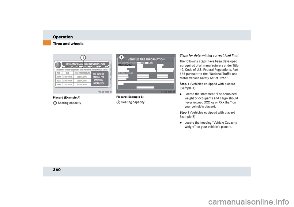 MERCEDES-BENZ SLR 2006 R199 Owners Manual 260 OperationTires and wheelsPlacard (Example A)1Seating capacity
Placard (Example B)1Seating capacitySteps for determining correct load limit
The following steps have been developed 
as required of a