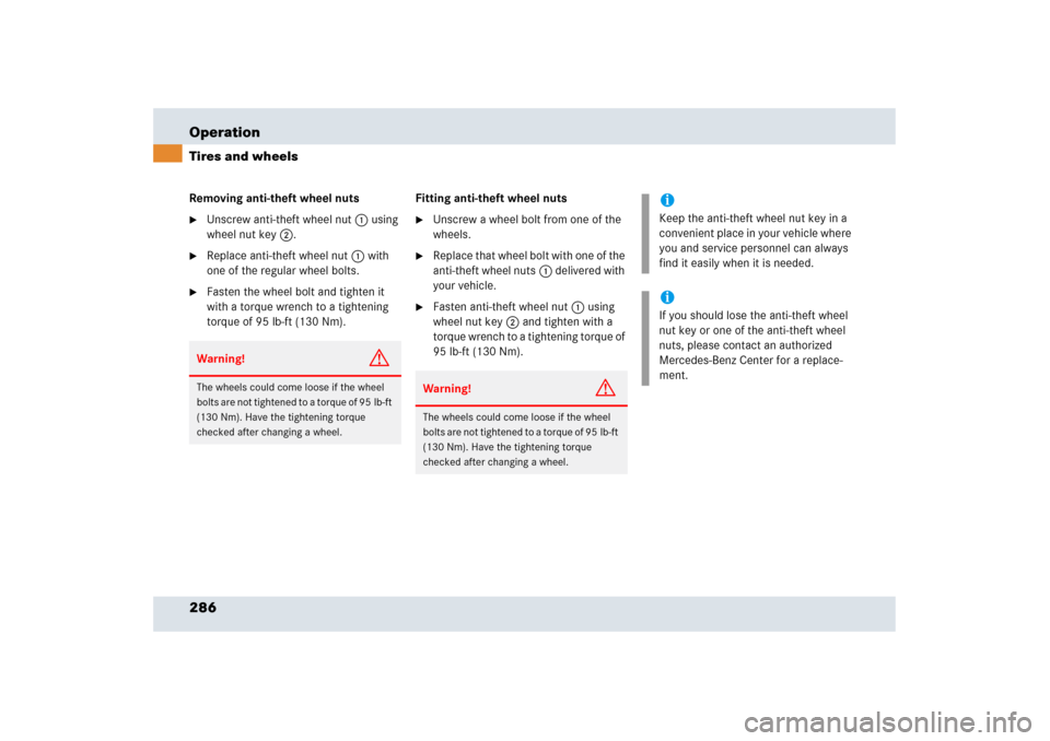 MERCEDES-BENZ SLR 2006 R199 Owners Manual 286 OperationTires and wheelsRemoving anti-theft wheel nuts
Unscrew anti-theft wheel nut1 using 
wheel nut key2.

Replace anti-theft wheel nut1 with 
one of the regular wheel bolts.

Fasten the whe
