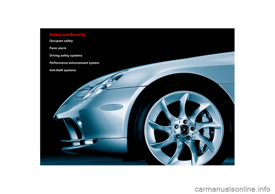 MERCEDES-BENZ SLR 2006 R199 Repair Manual Safety and SecurityOccupant safety
Panic alarm
Driving safety systems
Performance enhancement system
Anti-theft systems 
