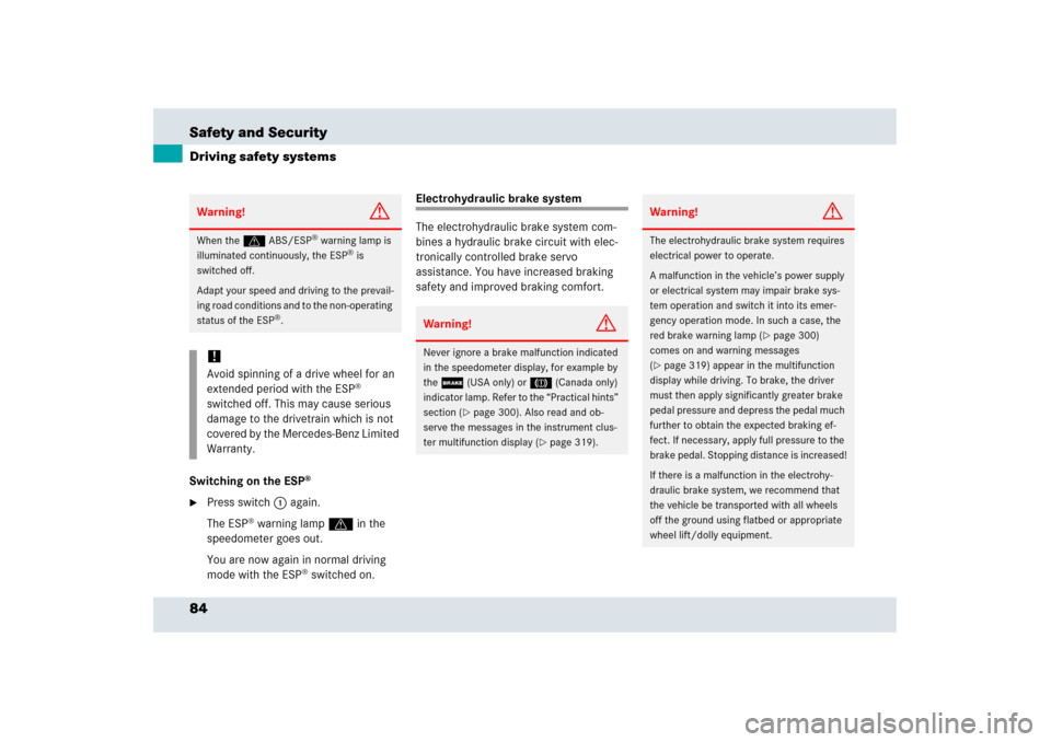 MERCEDES-BENZ SLR 2006 R199 Owners Manual 84 Safety and SecurityDriving safety systemsSwitching on the ESP
®

Press switch1 again.
The ESP
® warning lampv in the 
speedometer goes out.
You are now again in normal driving 
mode with the ESP