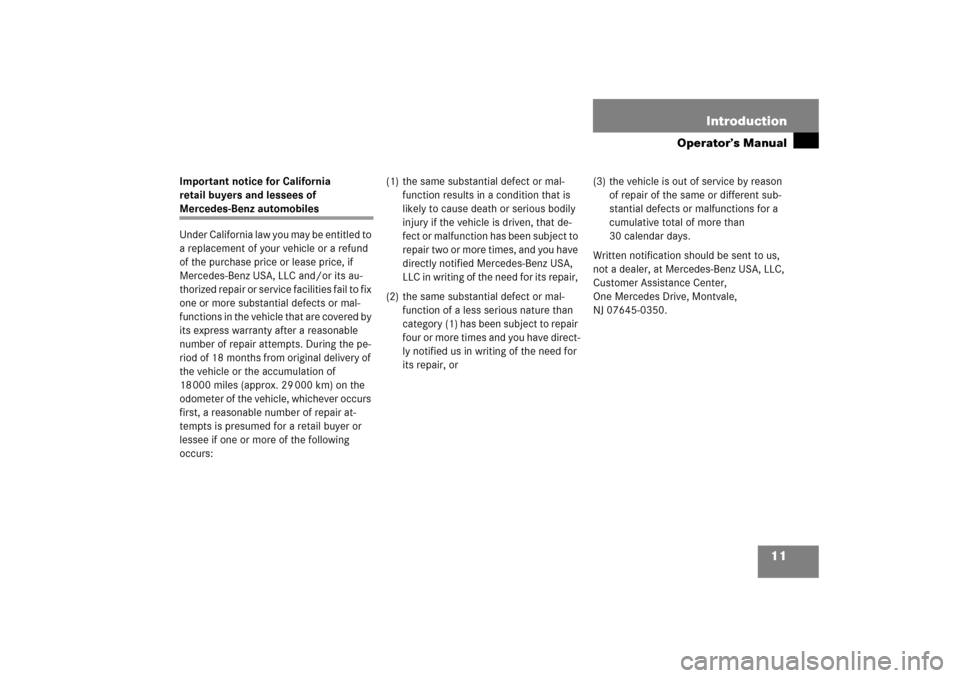 MERCEDES-BENZ SLK280 2006 R171 User Guide 11 Introduction
Operator’s Manual
Important notice for California 
retail buyers and lessees of Mercedes-Benz automobiles
Under California law you may be entitled to 
a replacement of your vehicle o