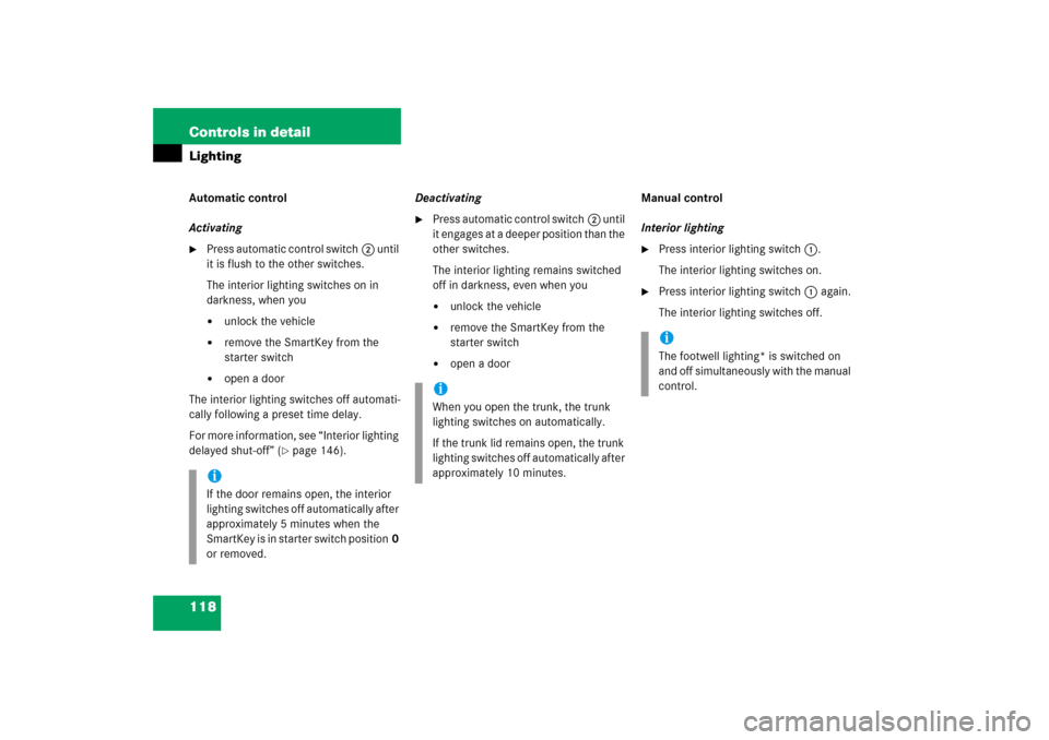 MERCEDES-BENZ SLK350 2006 R171 Owners Manual 118 Controls in detailLightingAutomatic control 
Activating
Press automatic control switch2 until 
it is flush to the other switches.
The interior lighting switches on in 
darkness, when you
unlock 