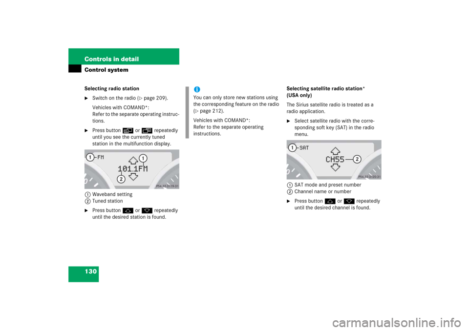 MERCEDES-BENZ SLK350 2006 R171 Owners Manual 130 Controls in detailControl systemSelecting radio station
Switch on the radio (
page 209).
Vehicles with COMAND*:
Refer to the separate operating instruc-
tions.

Press buttonèorÿ repeatedly 
u