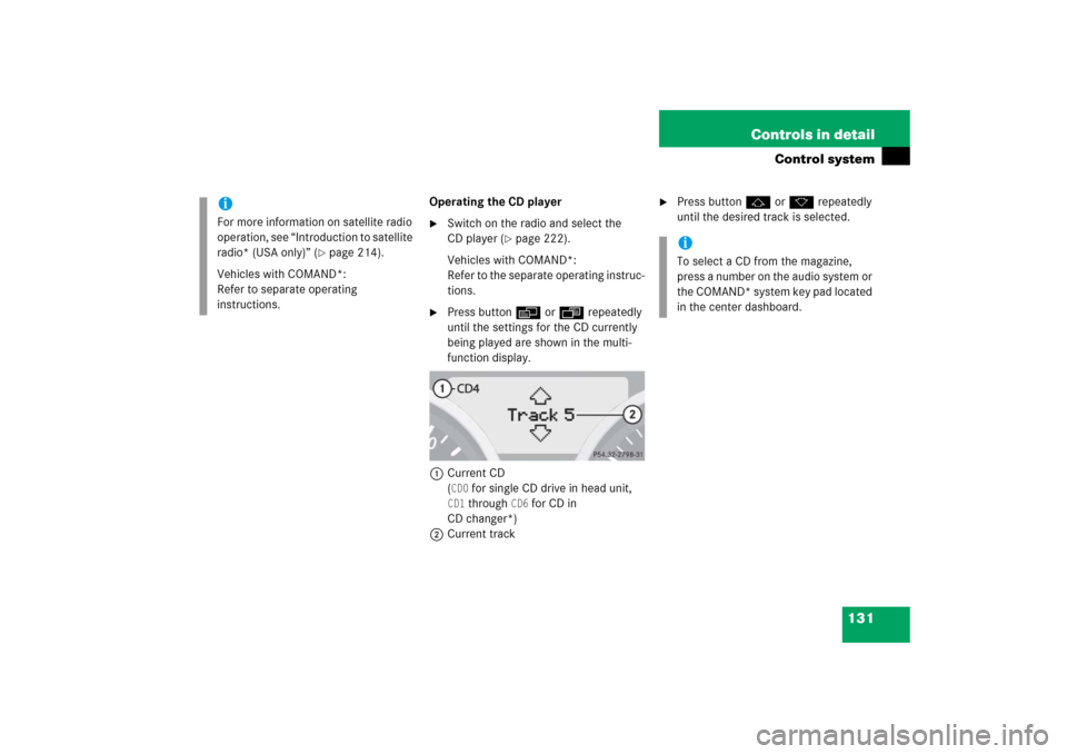 MERCEDES-BENZ SLK350 2006 R171 Owners Manual 131 Controls in detail
Control system
Operating the CD player
Switch on the radio and select the 
CD player (
page 222).
Vehicles with COMAND*:
Refer to the separate operating instruc-
tions.

Pres