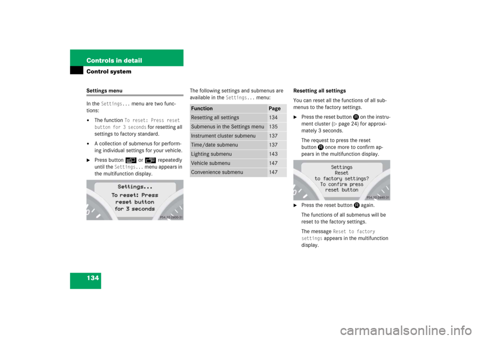 MERCEDES-BENZ SLK350 2006 R171 Owners Manual 134 Controls in detailControl systemSettings menu
In the 
Settings...
 menu are two func-
tions:

The function 
To reset: Press reset 
button for 3 seconds
 for resetting all 
settings to factory sta