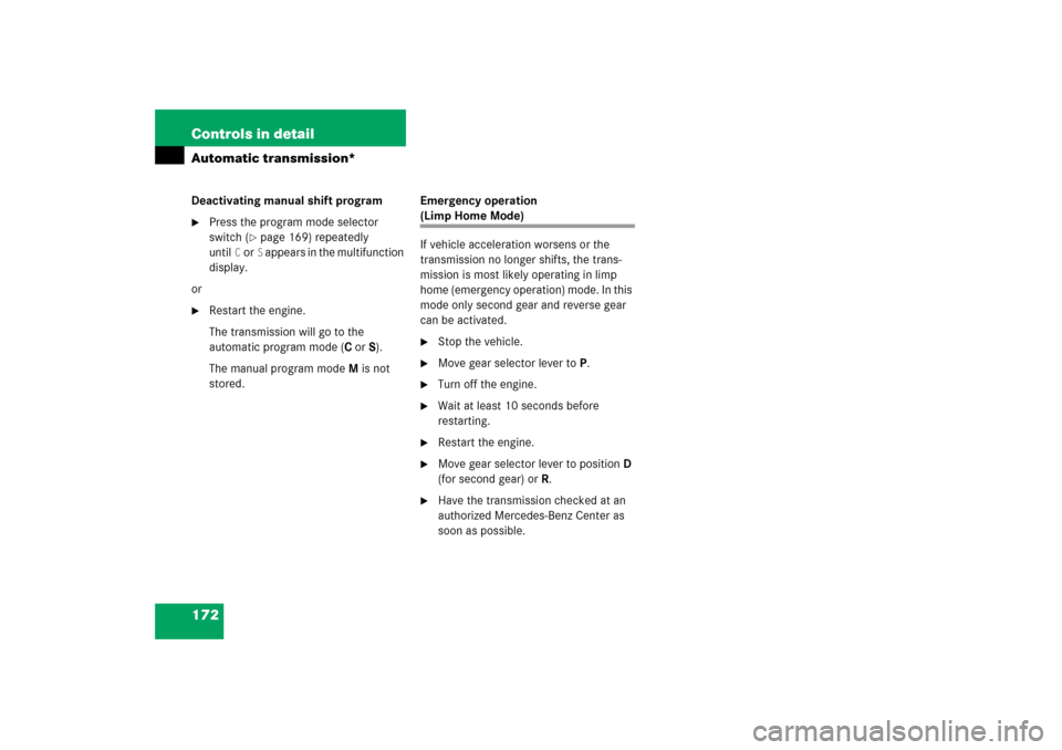 MERCEDES-BENZ SLK280 2006 R171 Owners Manual 172 Controls in detailAutomatic transmission*Deactivating manual shift program
Press the program mode selector 
switch (
page 169) repeatedly 
until
Cor
S appears in the multifunction 
display.
or
