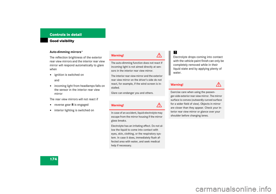 MERCEDES-BENZ SLK350 2006 R171 Owners Guide 174 Controls in detailGood visibilityAuto-dimming mirrors*
The reflection brightness of the exterior 
rear view mirrors and the interior rear view 
mirror will respond automatically to glare 
when
ig