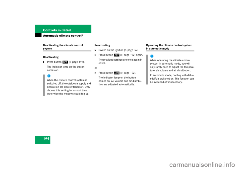 MERCEDES-BENZ SLK350 2006 R171 Owners Manual 194 Controls in detailAutomatic climate control*Deactivating the climate control system
Deactivating
Press button´ (
page 192).
The indicator lamp on the button 
comes on.Reactivating

Switch on t