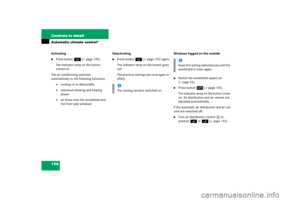MERCEDES-BENZ SLK350 2006 R171 Owners Manual 198 Controls in detailAutomatic climate control*Activating
Press buttonP (
page 192).
The indicator lamp on the button 
comes on.
The air conditioning switches 
automatically to the following functi