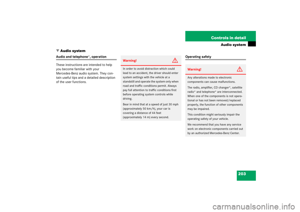 MERCEDES-BENZ SLK350 2006 R171 Owners Manual 203 Controls in detail
Audio system
Audio system
Audio and telephone*, operation
These instructions are intended to help 
you become familiar with your 
Mercedes-Benz audio system. They con-
tain use