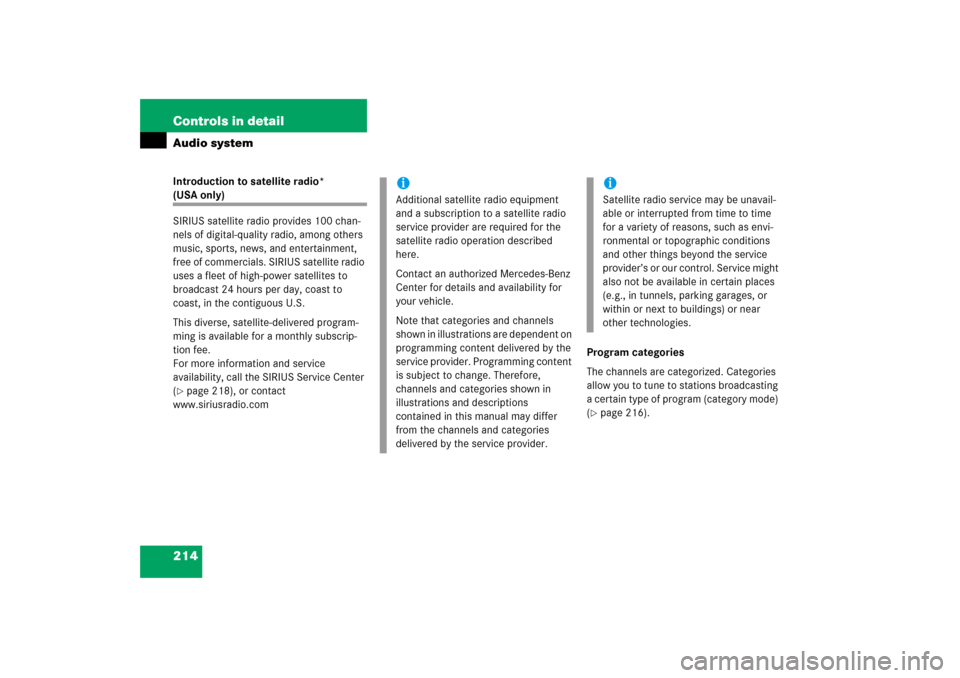 MERCEDES-BENZ SLK280 2006 R171 Owners Manual 214 Controls in detailAudio systemIntroduction to satellite radio* (USA only)
SIRIUS satellite radio provides 100 chan-
nels of digital-quality radio, among others 
music, sports, news, and entertainm