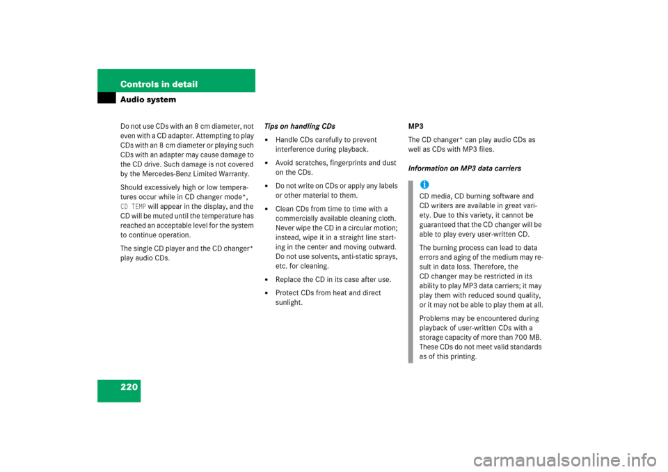 MERCEDES-BENZ SLK350 2006 R171 Owners Manual 220 Controls in detailAudio systemDo not use CDs with an 8 cm diameter, not 
even with a CD adapter. Attempting to play 
CDs with an 8 cm diameter or playing such 
CDs with an adapter may cause damage