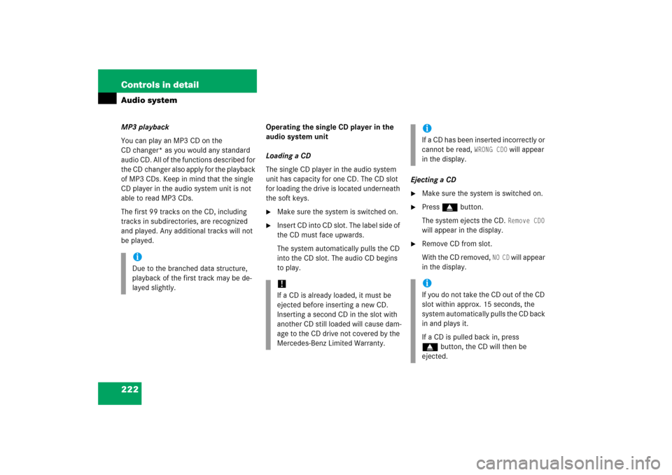MERCEDES-BENZ SLK55AMG 2006 R171 Owners Manual 222 Controls in detailAudio systemMP3 playback
You can play an MP3 CD on the 
CD changer* as you would any standard 
audio CD. All of the functions described for 
the CD changer also apply for the pla