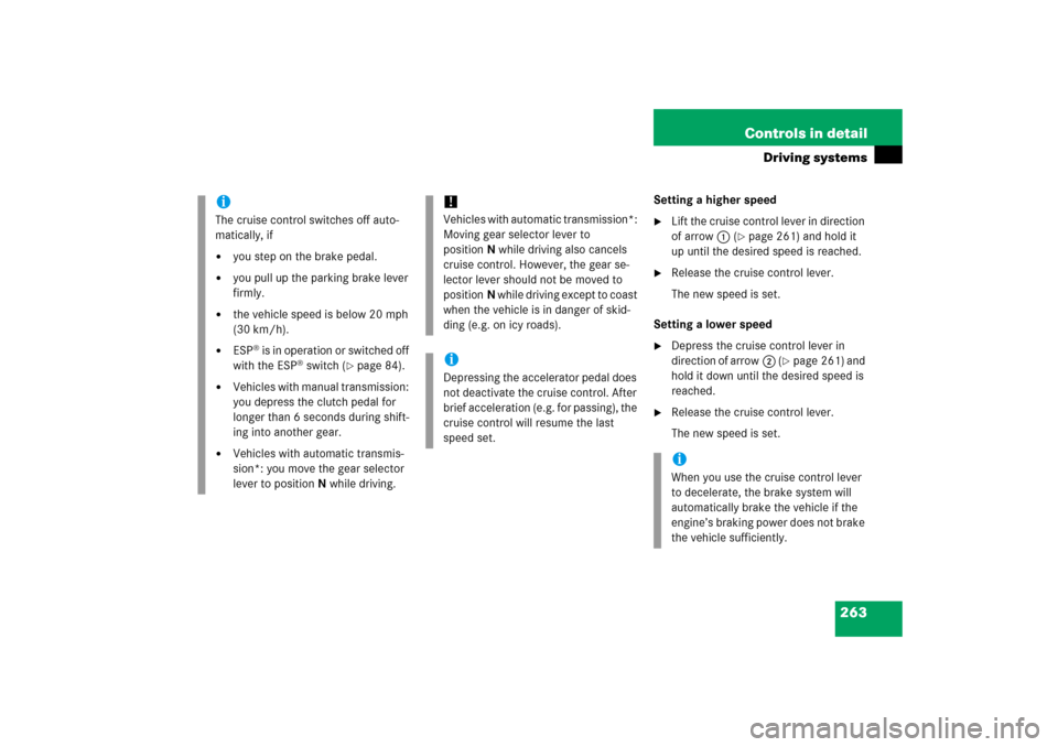 MERCEDES-BENZ SLK350 2006 R171 Owners Manual 263 Controls in detail
Driving systems
Setting a higher speed
Lift the cruise control lever in direction 
of arrow1 (
page 261) and hold it 
up until the desired speed is reached.

Release the crui