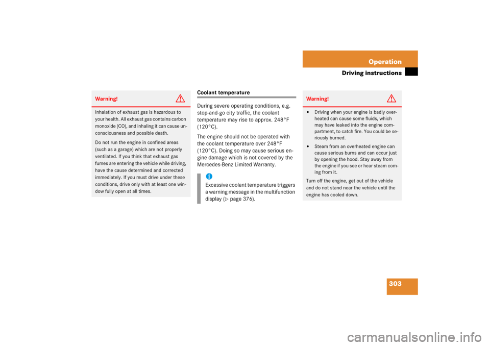 MERCEDES-BENZ SLK350 2006 R171 Owners Manual 303 Operation
Driving instructions
Coolant temperature
During severe operating conditions, e.g. 
stop-and-go city traffic, the coolant 
temperature may rise to approx. 248°F 
(120°C).
The engine sho