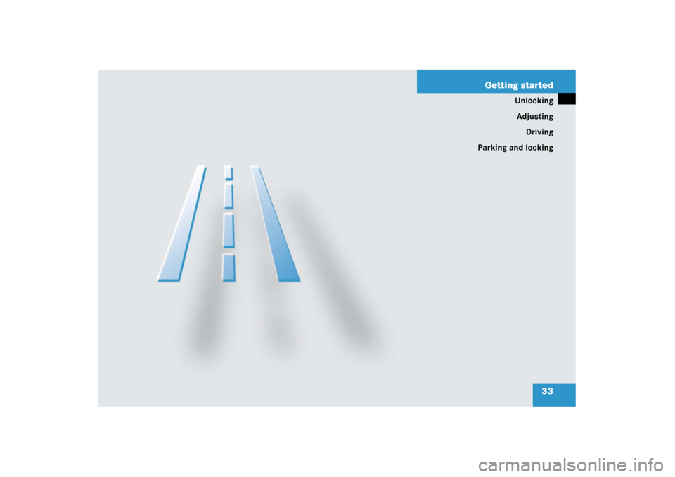 MERCEDES-BENZ SLK280 2006 R171 Owners Guide 33 Getting started
Unlocking
Adjusting
Driving
Parking and locking 