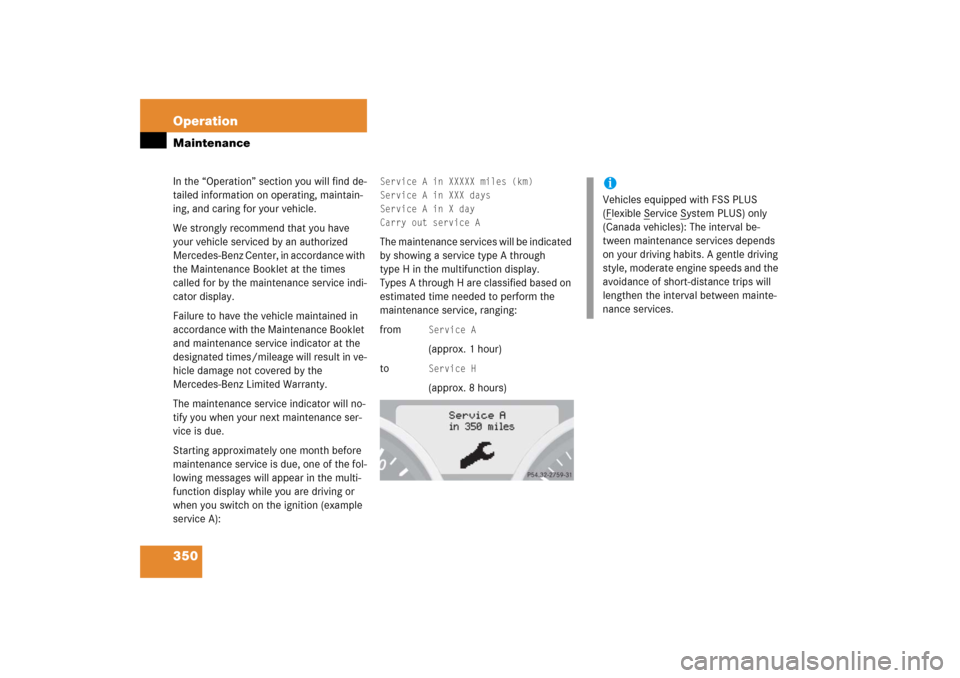 MERCEDES-BENZ SLK280 2006 R171 User Guide 350 OperationMaintenanceIn the “Operation” section you will find de-
tailed information on operating, maintain-
ing, and caring for your vehicle.
We strongly recommend that you have 
your vehicle 