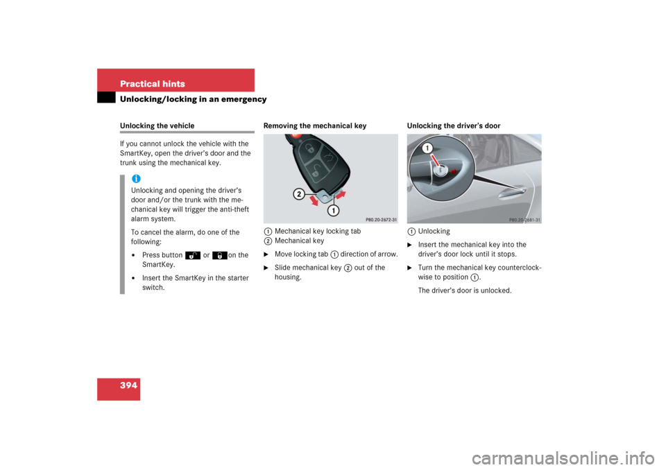 MERCEDES-BENZ SLK55AMG 2006 R171 Owners Manual 394 Practical hintsUnlocking/locking in an emergencyUnlocking the vehicle
If you cannot unlock the vehicle with the 
SmartKey, open the driver’s door and the 
trunk using the mechanical key. Removin