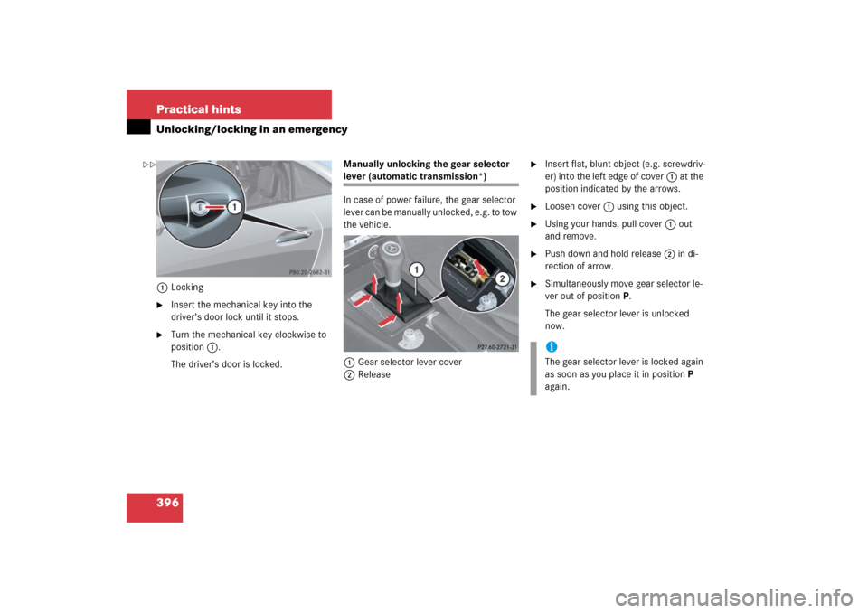 MERCEDES-BENZ SLK55AMG 2006 R171 Owners Manual 396 Practical hintsUnlocking/locking in an emergency1Locking
Insert the mechanical key into the 
driver’s door lock until it stops.

Turn the mechanical key clockwise to 
position1.
The driver’s