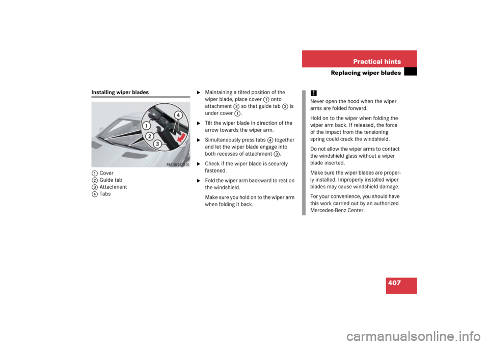 MERCEDES-BENZ SLK350 2006 R171 Owners Guide 407 Practical hints
Replacing wiper blades
Installing wiper blades
1Cover
2Guide tab
3Attachment
4Tabs

Maintaining a tilted position of the 
wiper blade, place cover1 onto 
attachment3 so that guide