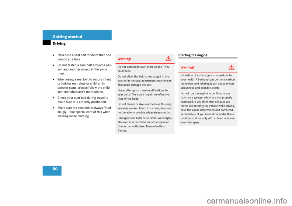 MERCEDES-BENZ SLK350 2006 R171 Owners Manual 50 Getting startedDriving
Never use a seat belt for more than one 
person at a time.

Do not fasten a seat belt around a per-
son and another object at the same 
time.

When using a seat belt to se