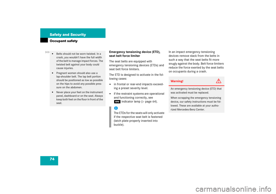 MERCEDES-BENZ SLK55AMG 2006 R171 Owners Manual 74 Safety and SecurityOccupant safety
Emergency tensioning device (ETD), 
seat belt force limiter
The seat belts are equipped with 
emergency tensioning devices (ETDs) and 
seat belt force limiters.
T